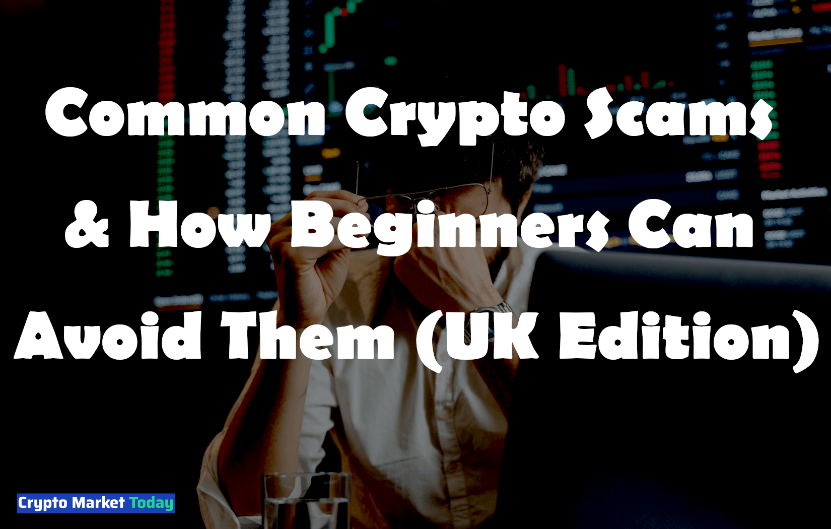 Common Crypto Scams & How Beginners Can Avoid Them (UK Edition)